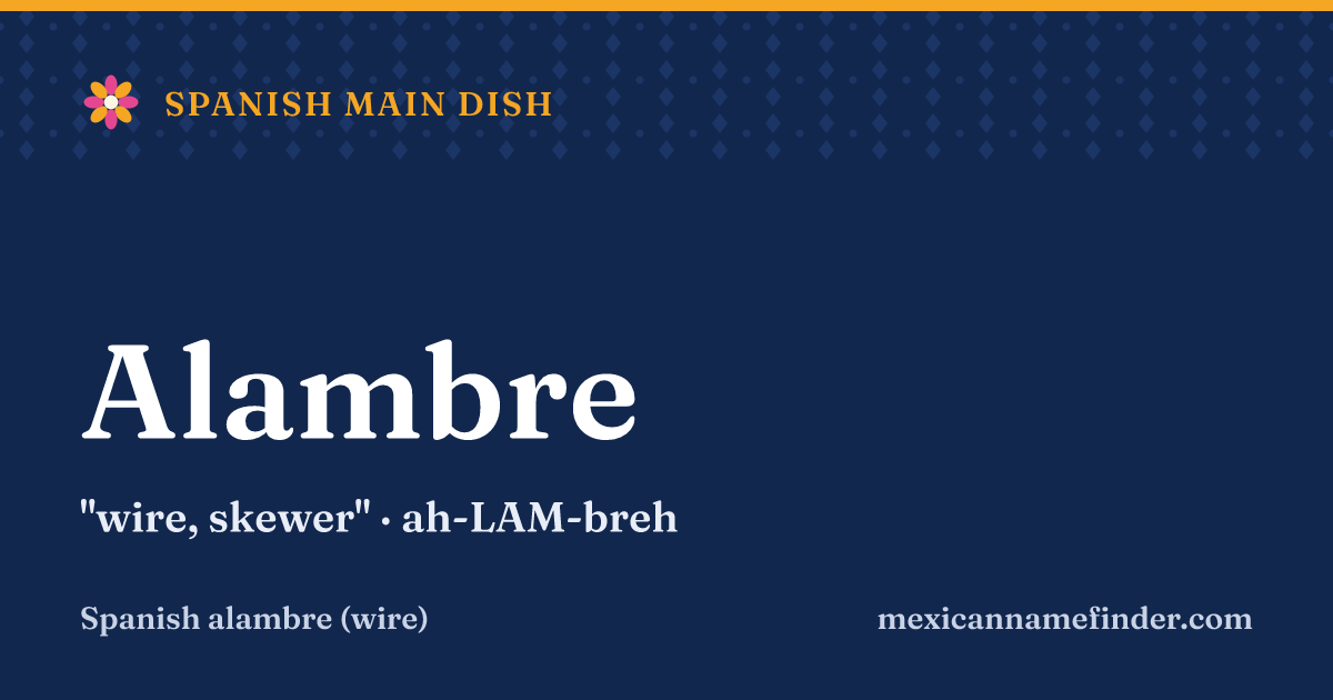 Alambre means wire, skewer