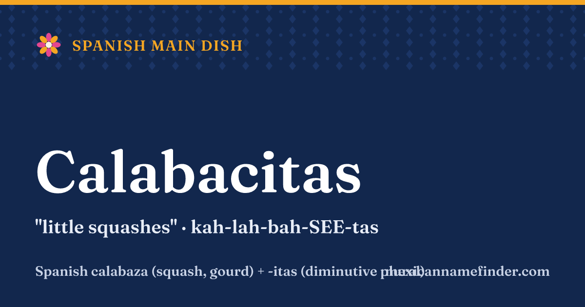 Calabacitas means little squashes