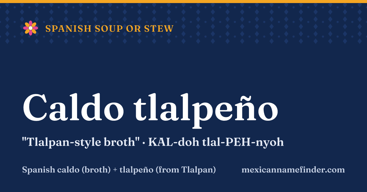 Caldo tlalpeño means Tlalpan-style broth