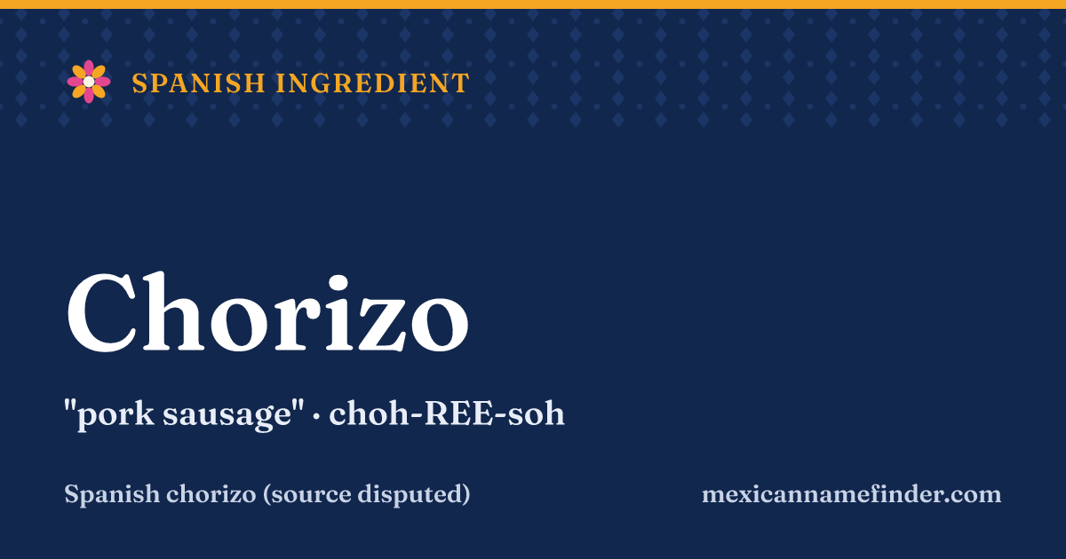 Chorizo means pork sausage