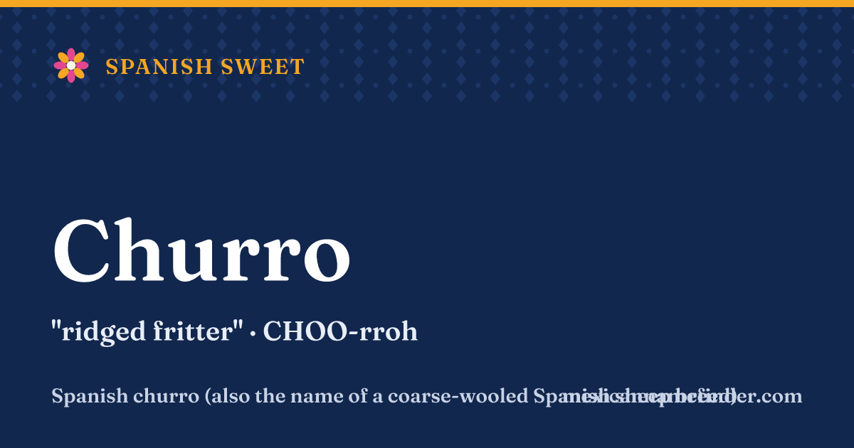 Churro means ridged fritter