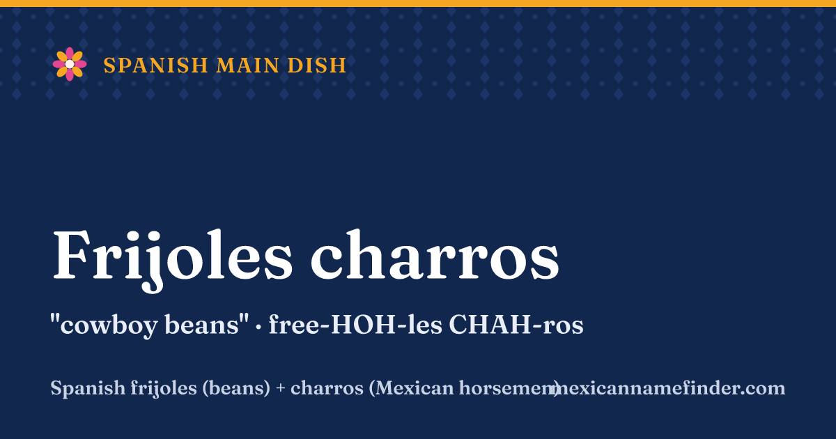 Frijoles charros means cowboy beans