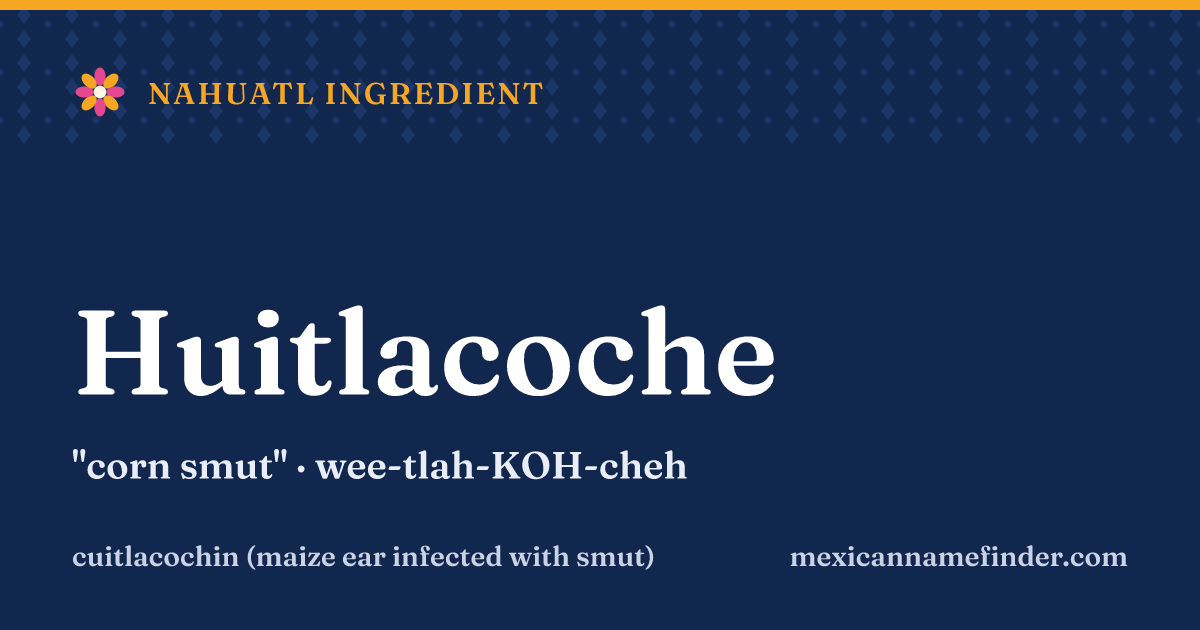 Huitlacoche means corn smut