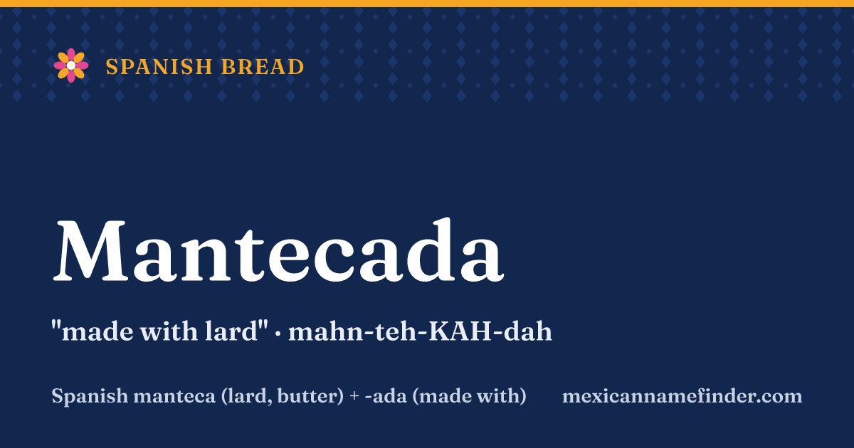 Mantecada means made with lard