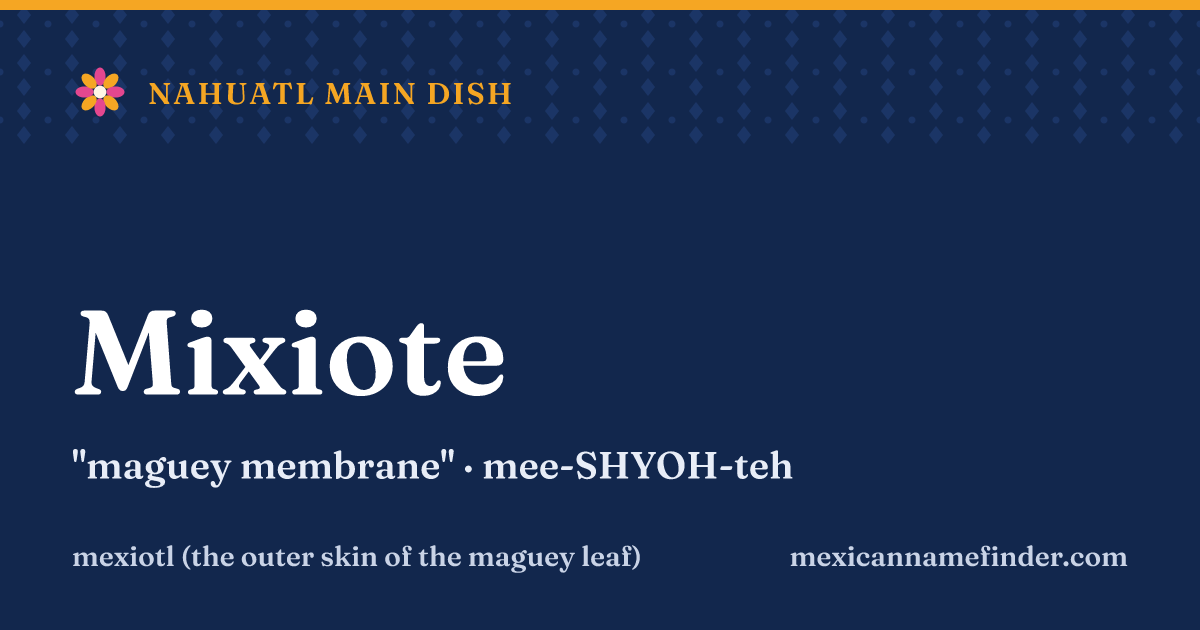 Mixiote means maguey membrane