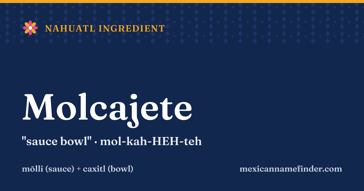 Molcajete means sauce bowl