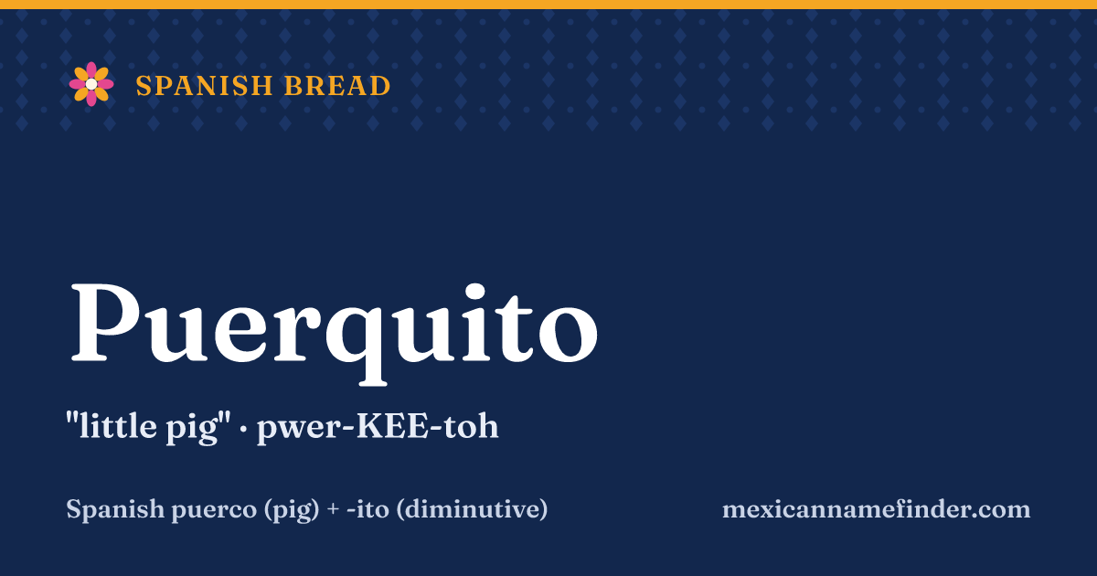 Puerquito means little pig