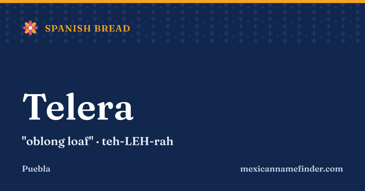 Telera means oblong loaf