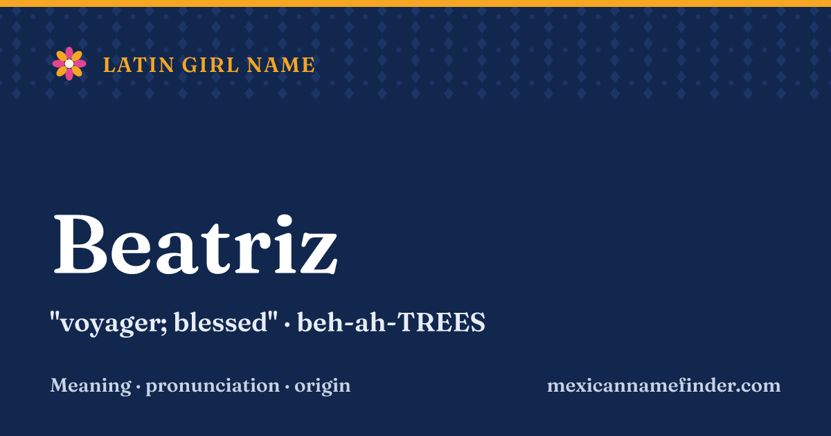 Beatriz means voyager; blessed
