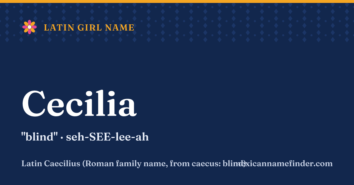 Cecilia means blind