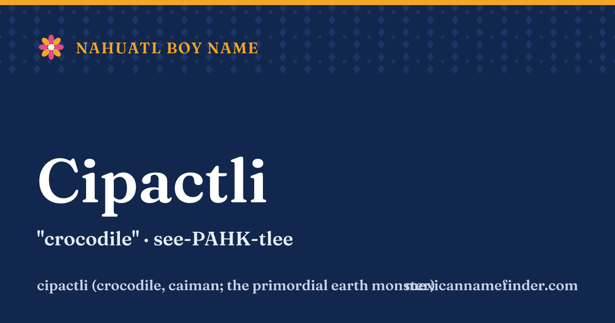 Cipactli means crocodile