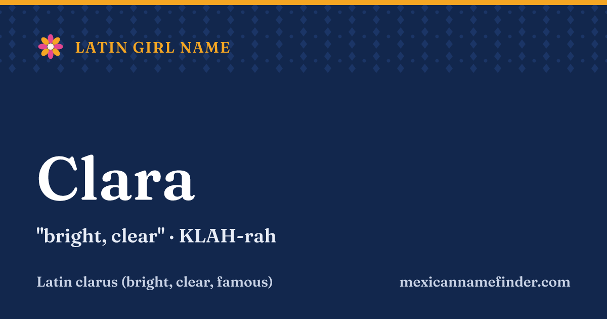 Clara means bright, clear