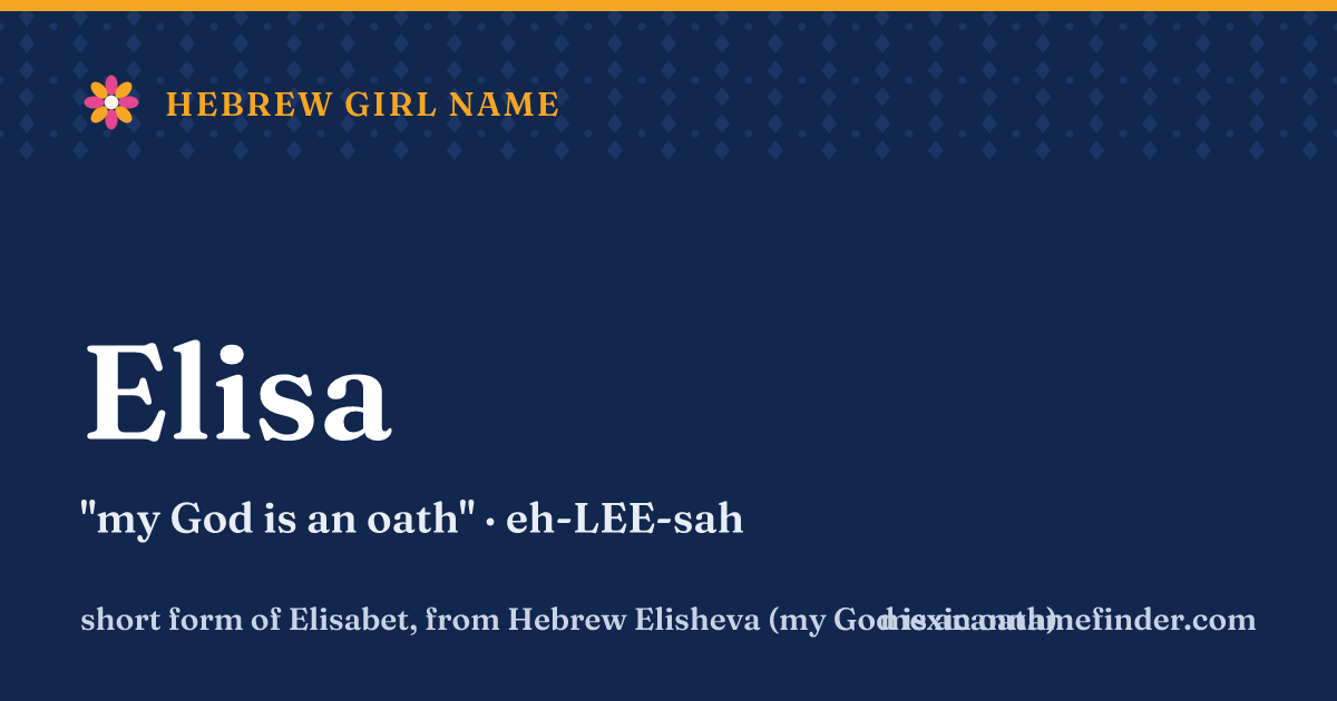 Elisa means my God is an oath