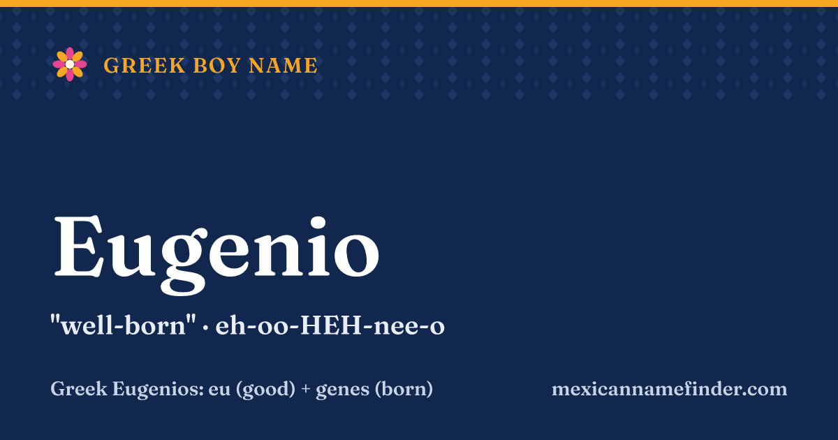 Eugenio means well-born