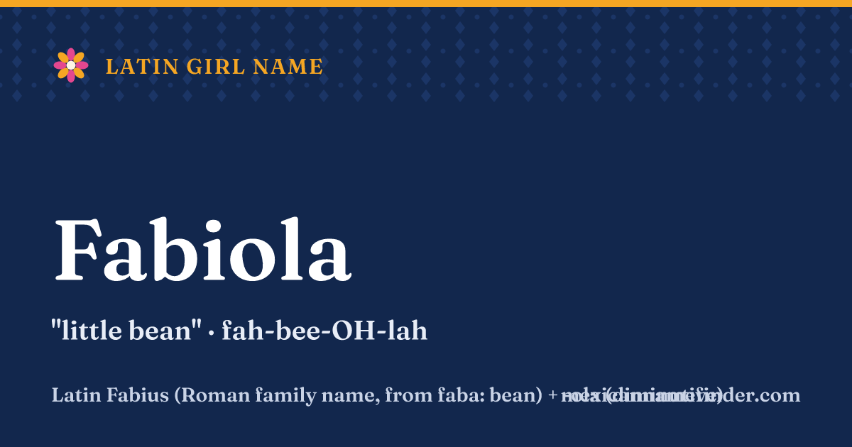 Fabiola means little bean