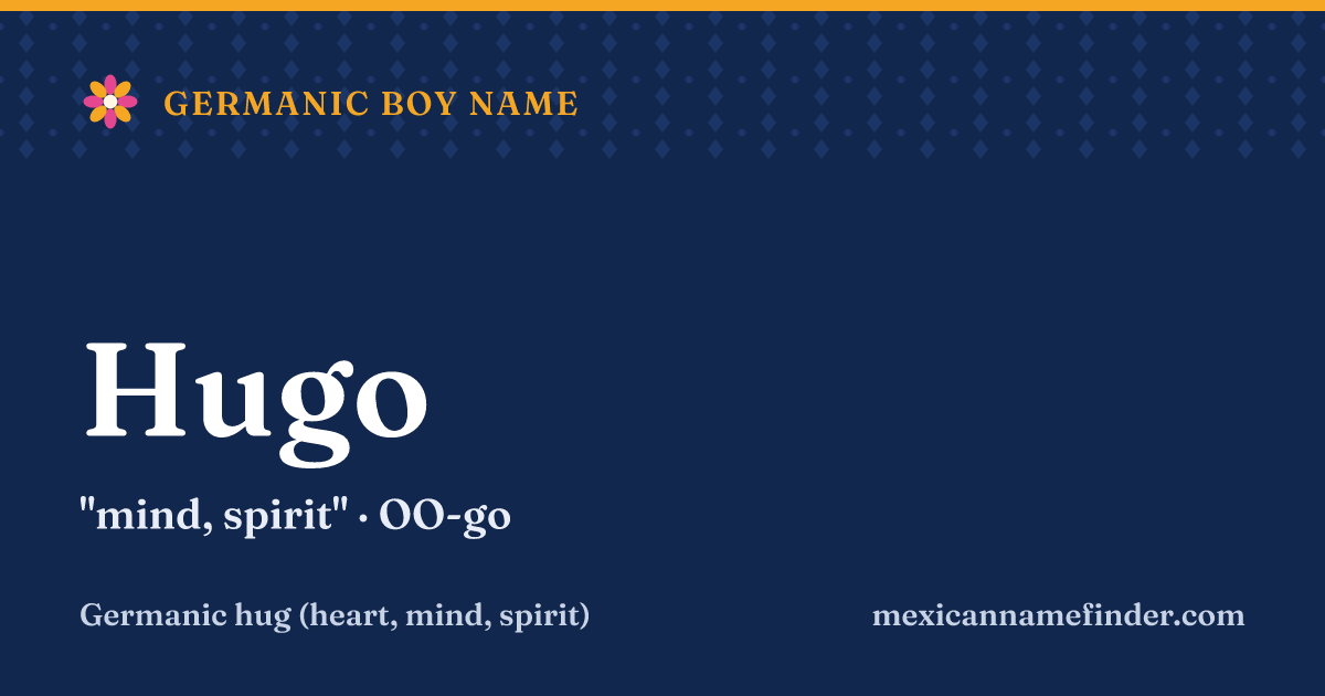 Hugo means mind, spirit