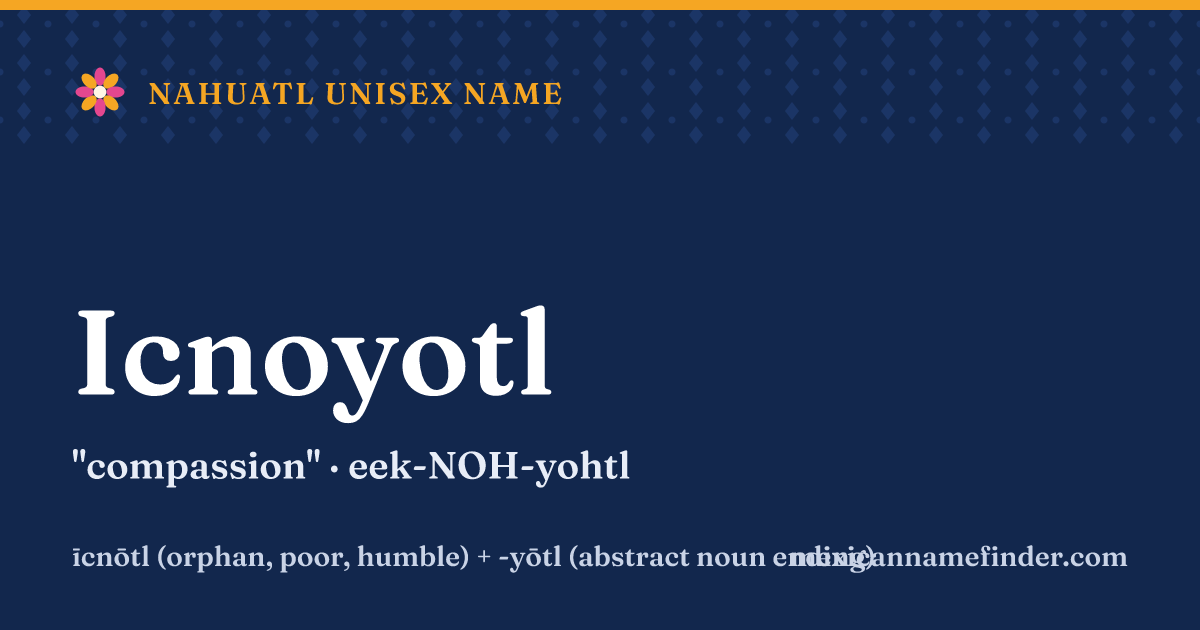 Icnoyotl means compassion