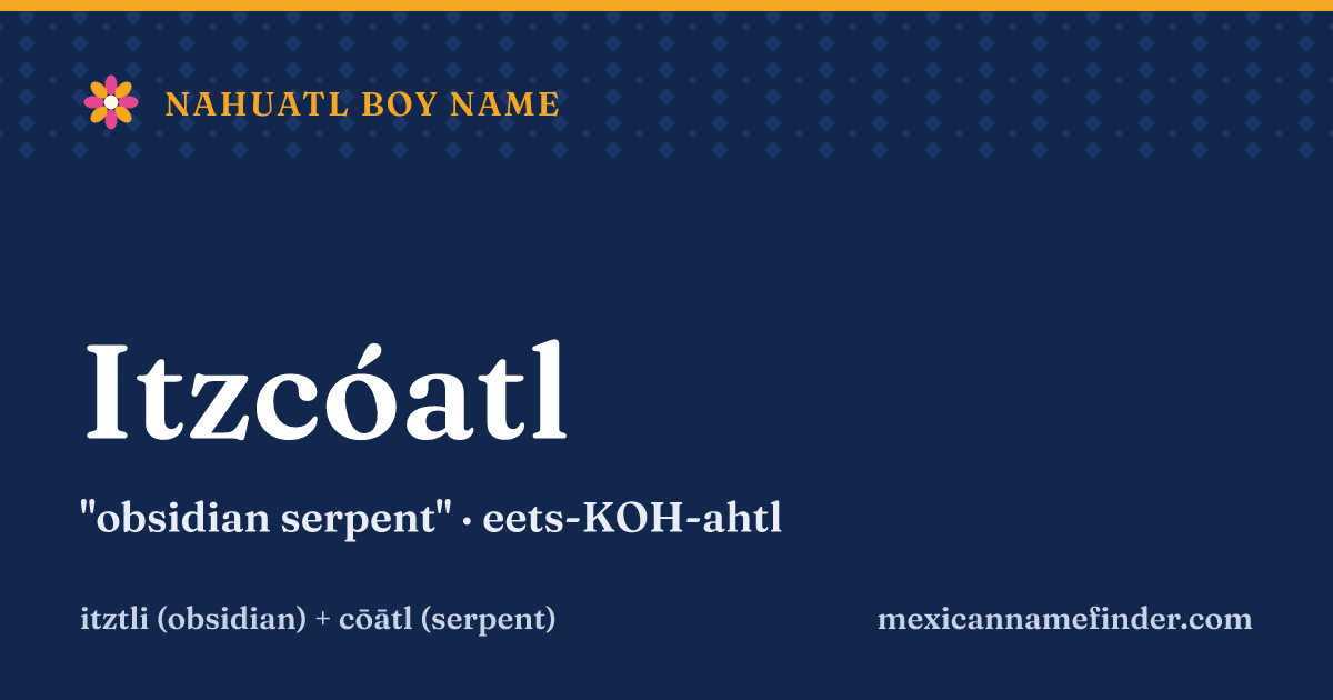 Itzcóatl means obsidian serpent