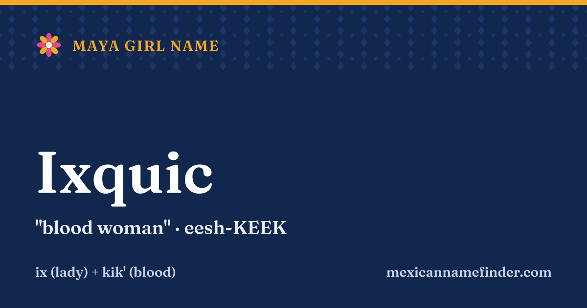 Ixquic means blood woman