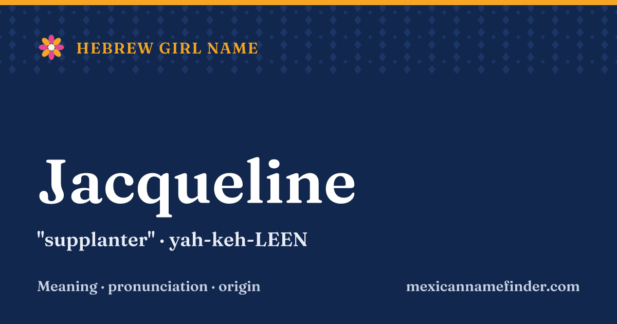 Jacqueline means supplanter