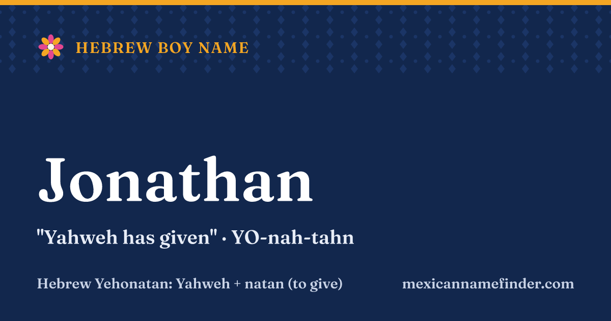 Jonathan means Yahweh has given