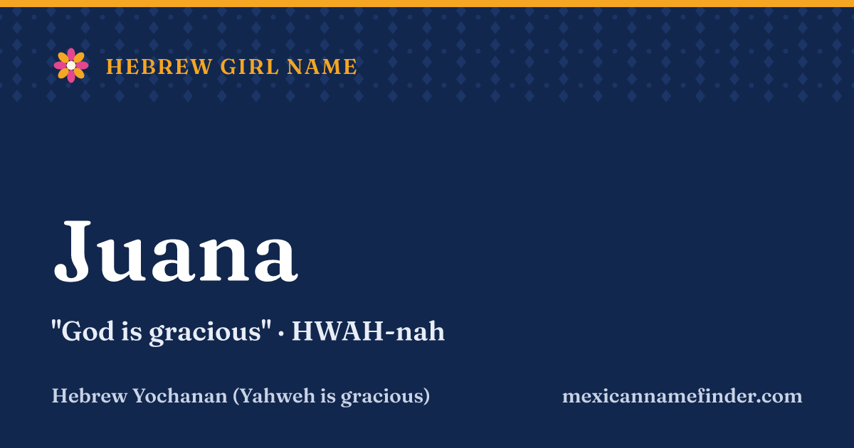 Juana means God is gracious