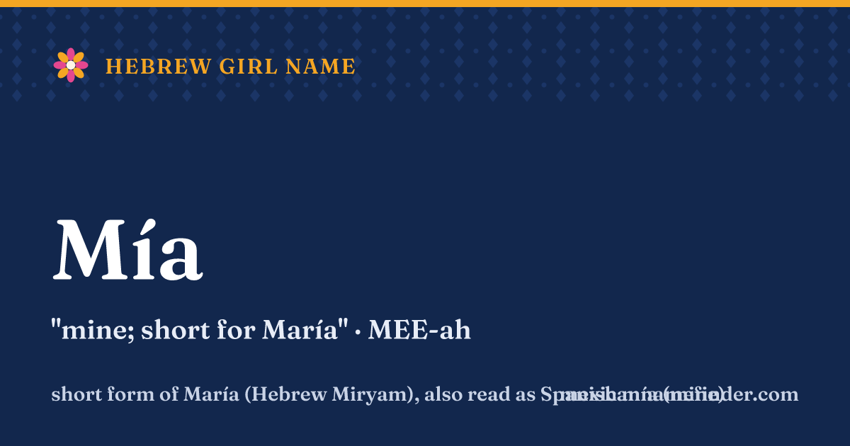 Mía means mine; short for María