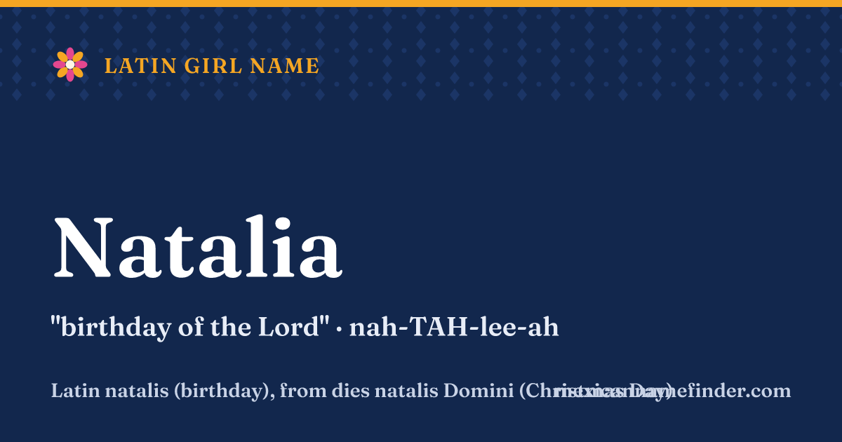 Natalia means birthday of the Lord