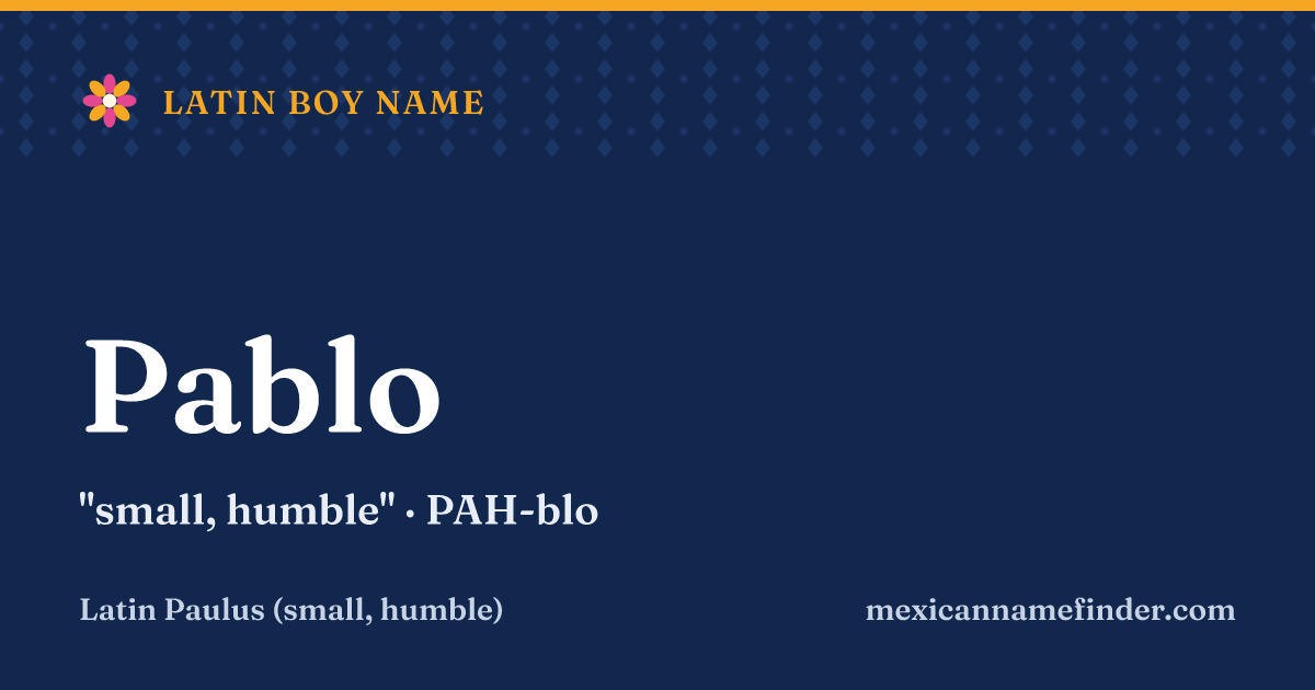 Pablo means small, humble