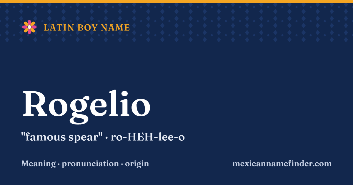 Rogelio means famous spear