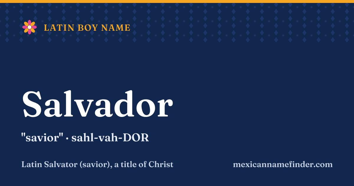 Salvador means savior