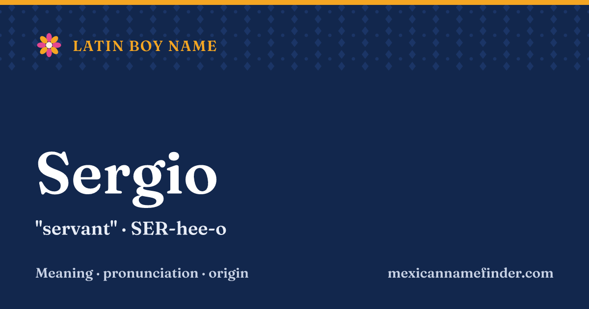 Sergio means servant