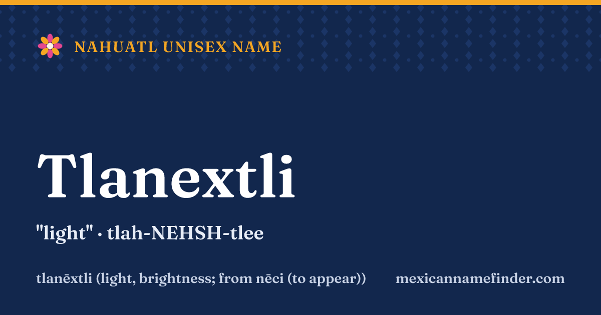 Tlanextli means light