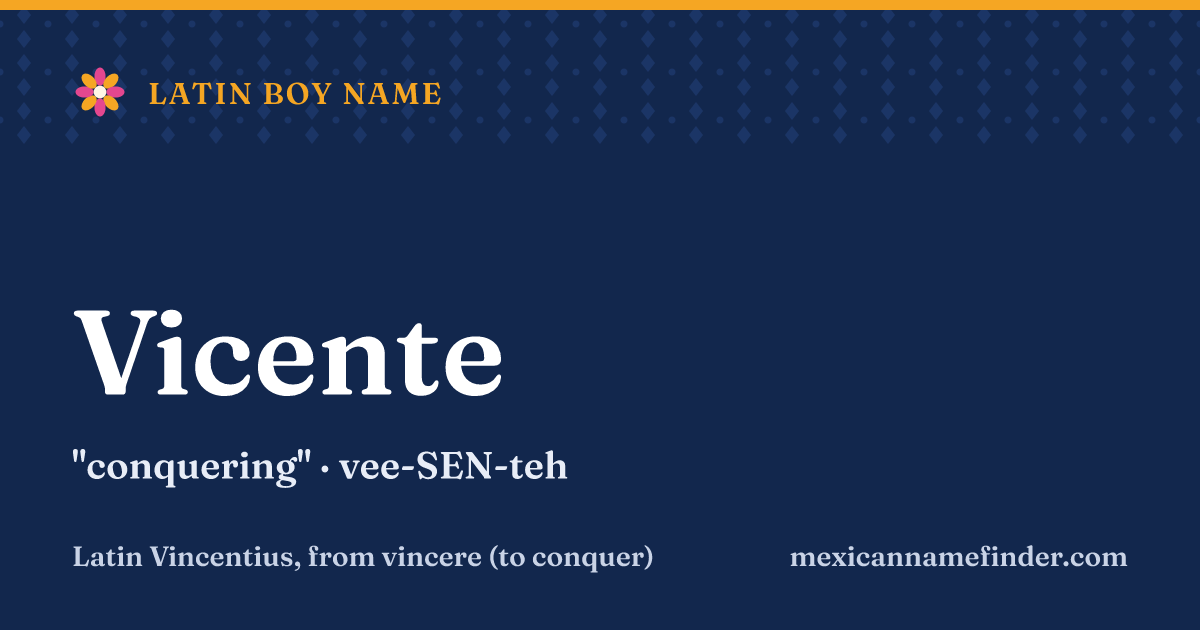 Vicente means conquering
