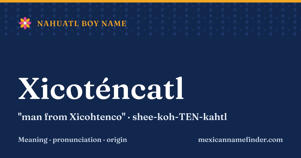 Xicoténcatl means man from Xicohtenco