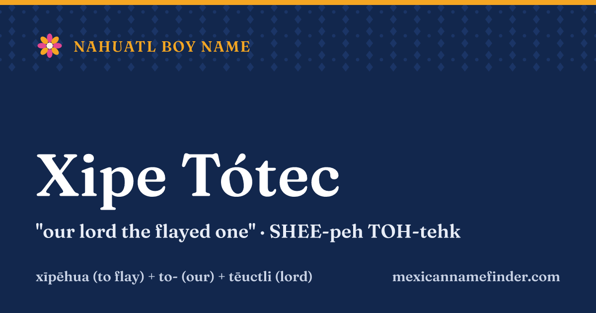 Xipe Tótec means our lord the flayed one