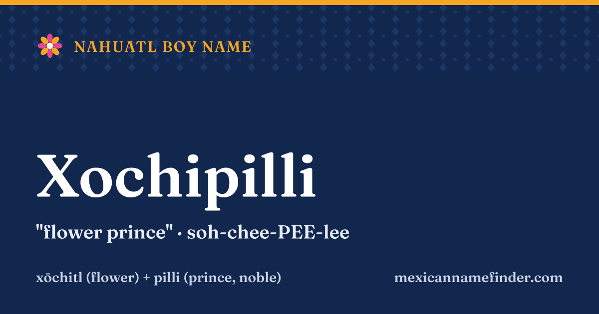 Xochipilli means flower prince